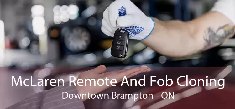 McLaren Remote And Fob Cloning Downtown Brampton - ON