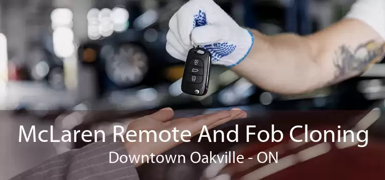 McLaren Remote And Fob Cloning Downtown Oakville - ON
