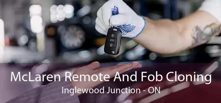 McLaren Remote And Fob Cloning Inglewood Junction - ON