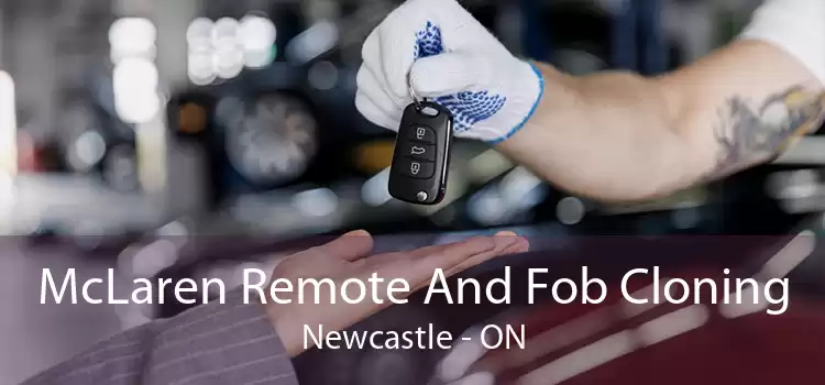 McLaren Remote And Fob Cloning Newcastle - ON