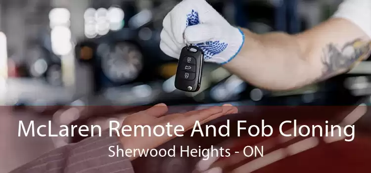 McLaren Remote And Fob Cloning Sherwood Heights - ON