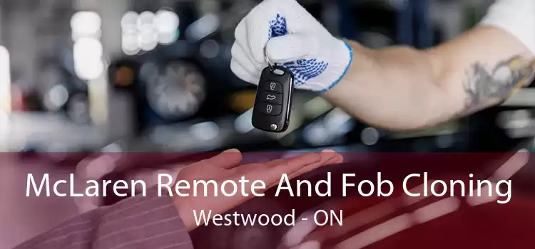 McLaren Remote And Fob Cloning Westwood - ON