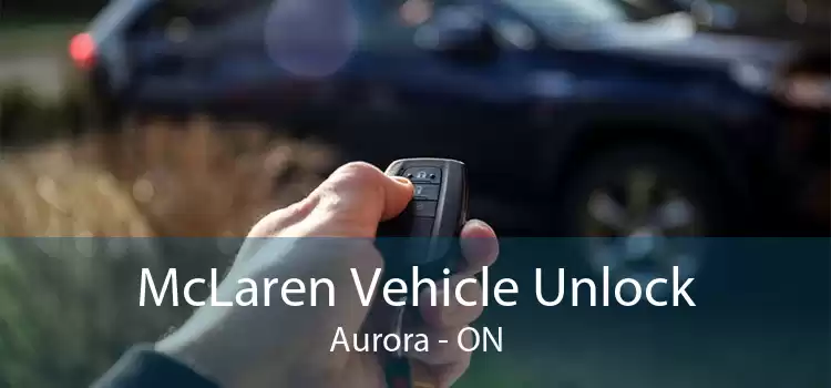 McLaren Vehicle Unlock Aurora - ON