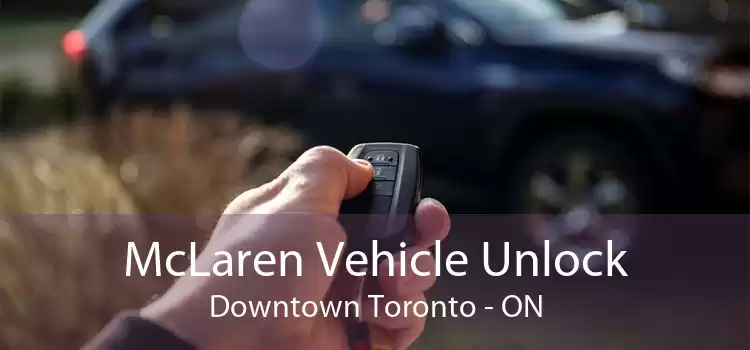 McLaren Vehicle Unlock Downtown Toronto - ON