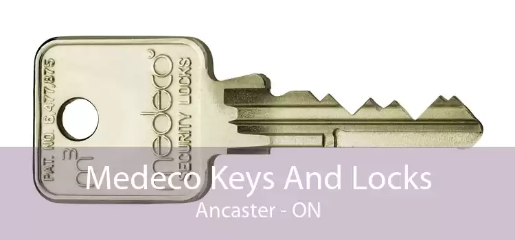Medeco Keys And Locks Ancaster - ON