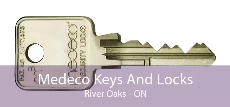 Medeco Keys And Locks River Oaks - ON