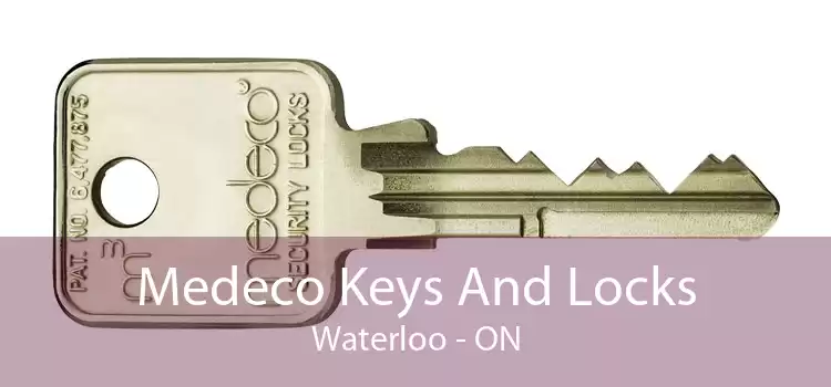 Medeco Keys And Locks Waterloo - ON