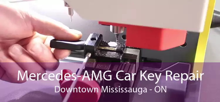 Mercedes-AMG Car Key Repair Downtown Mississauga - ON