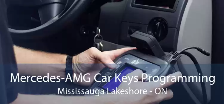 Mercedes-AMG Car Keys Programming Mississauga Lakeshore - ON