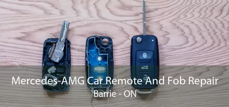 Mercedes-AMG Car Remote And Fob Repair Barrie - ON