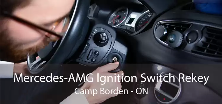 Mercedes-AMG Ignition Switch Rekey Camp Borden - ON