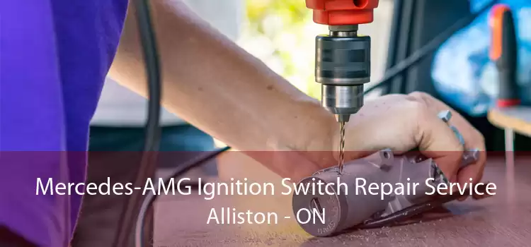 Mercedes-AMG Ignition Switch Repair Service Alliston - ON