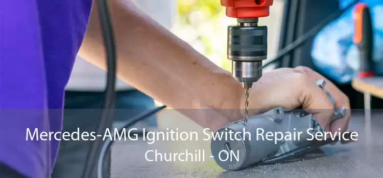 Mercedes-AMG Ignition Switch Repair Service Churchill - ON