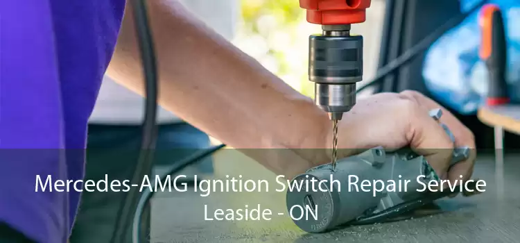 Mercedes-AMG Ignition Switch Repair Service Leaside - ON