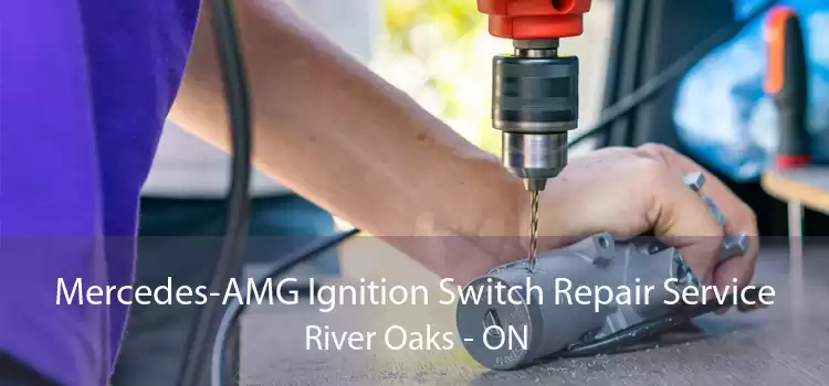 Mercedes-AMG Ignition Switch Repair Service River Oaks - ON