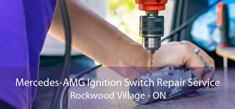 Mercedes-AMG Ignition Switch Repair Service Rockwood Village - ON