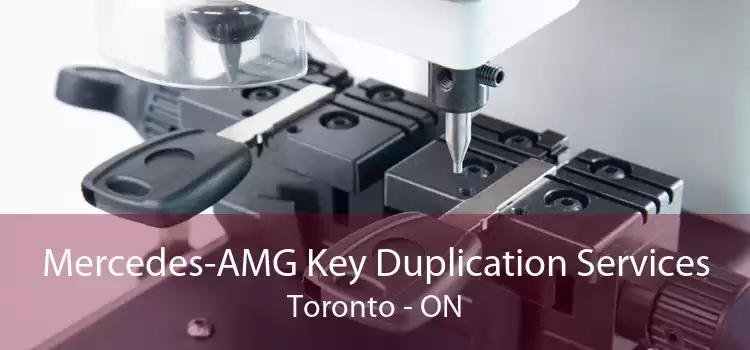 Mercedes-AMG Key Duplication Services Toronto - ON