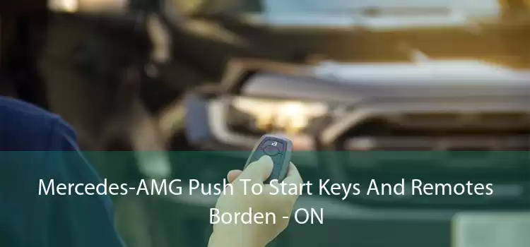 Mercedes-AMG Push To Start Keys And Remotes Borden - ON