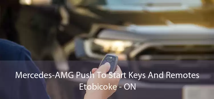 Mercedes-AMG Push To Start Keys And Remotes Etobicoke - ON