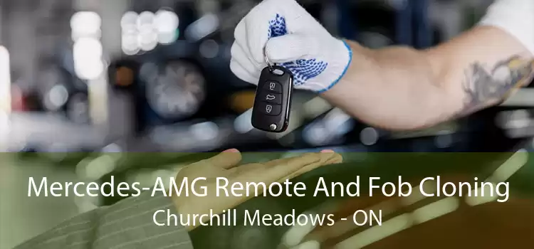 Mercedes-AMG Remote And Fob Cloning Churchill Meadows - ON