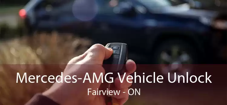 Mercedes-AMG Vehicle Unlock Fairview - ON