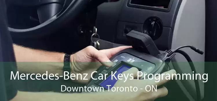 Mercedes-Benz Car Keys Programming Downtown Toronto - ON