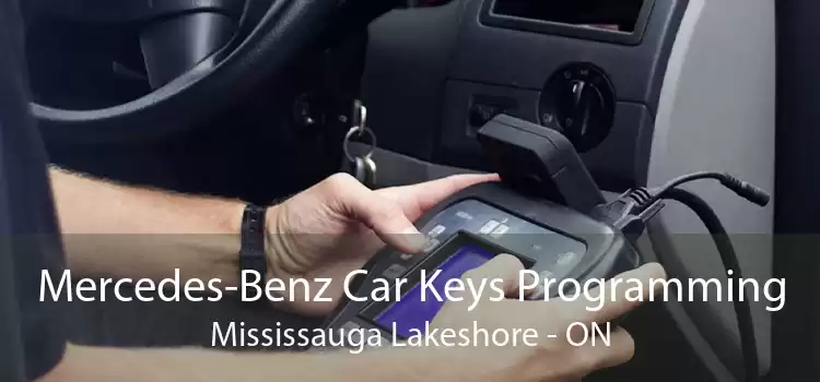 Mercedes-Benz Car Keys Programming Mississauga Lakeshore - ON