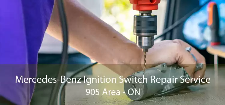Mercedes-Benz Ignition Switch Repair Service 905 Area - ON