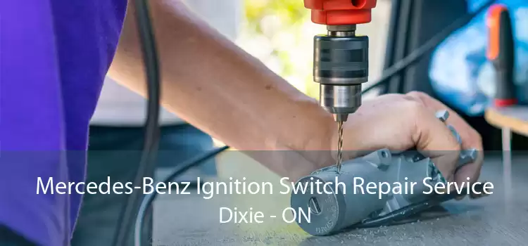 Mercedes-Benz Ignition Switch Repair Service Dixie - ON