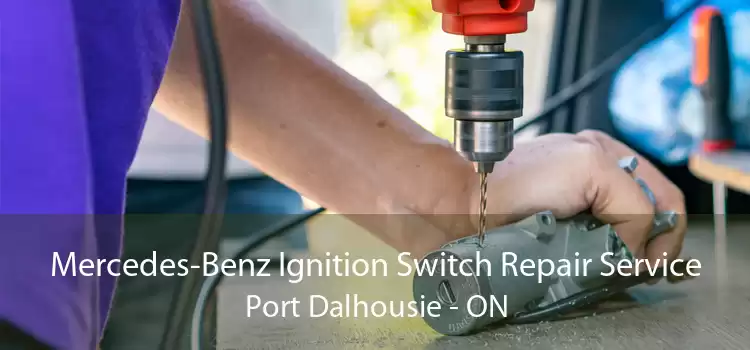 Mercedes-Benz Ignition Switch Repair Service Port Dalhousie - ON