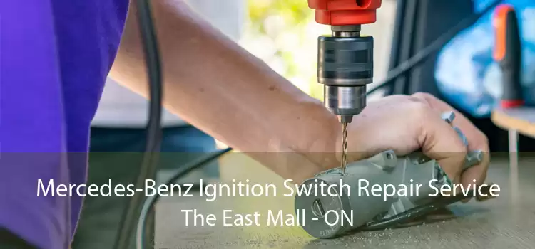 Mercedes-Benz Ignition Switch Repair Service The East Mall - ON