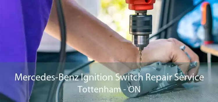 Mercedes-Benz Ignition Switch Repair Service Tottenham - ON