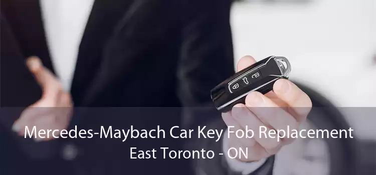 Mercedes-Maybach Car Key Fob Replacement East Toronto - ON