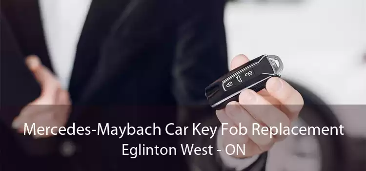 Mercedes-Maybach Car Key Fob Replacement Eglinton West - ON