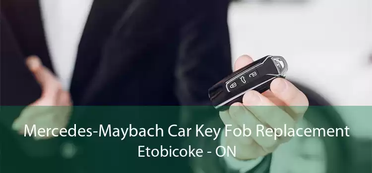 Mercedes-Maybach Car Key Fob Replacement Etobicoke - ON