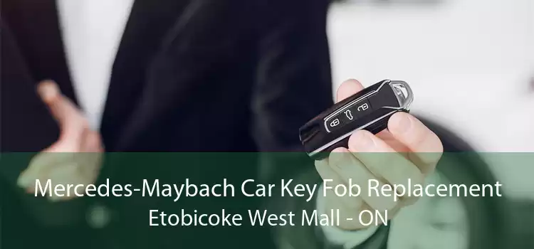 Mercedes-Maybach Car Key Fob Replacement Etobicoke West Mall - ON