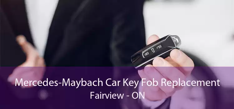 Mercedes-Maybach Car Key Fob Replacement Fairview - ON