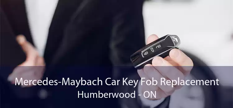 Mercedes-Maybach Car Key Fob Replacement Humberwood - ON