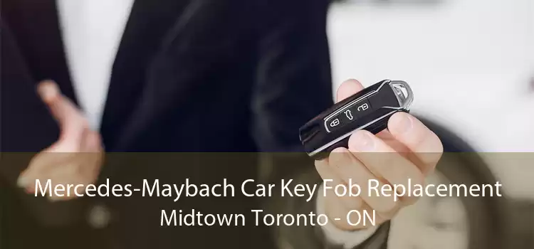 Mercedes-Maybach Car Key Fob Replacement Midtown Toronto - ON