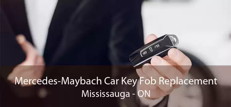 Mercedes-Maybach Car Key Fob Replacement Mississauga - ON