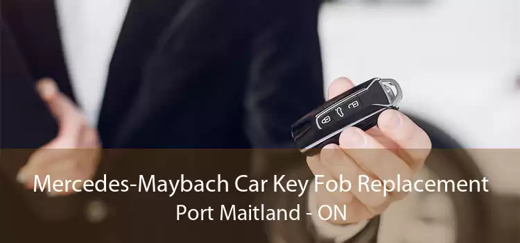 Mercedes-Maybach Car Key Fob Replacement Port Maitland - ON