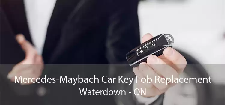 Mercedes-Maybach Car Key Fob Replacement Waterdown - ON