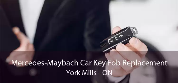 Mercedes-Maybach Car Key Fob Replacement York Mills - ON