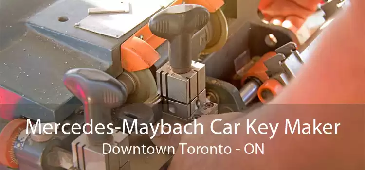 Mercedes-Maybach Car Key Maker Downtown Toronto - ON
