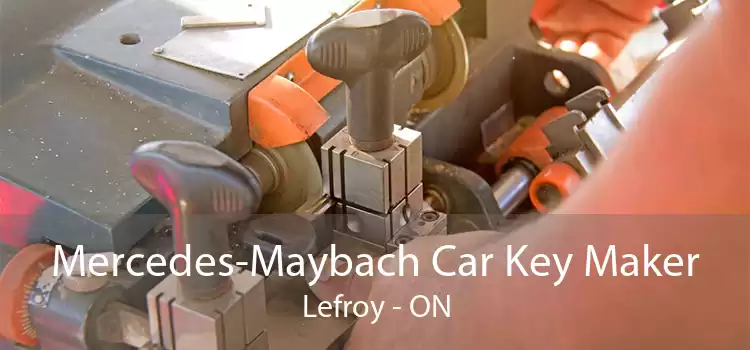 Mercedes-Maybach Car Key Maker Lefroy - ON