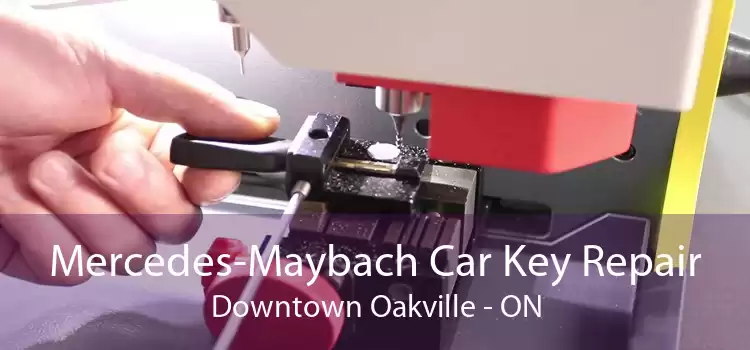 Mercedes-Maybach Car Key Repair Downtown Oakville - ON