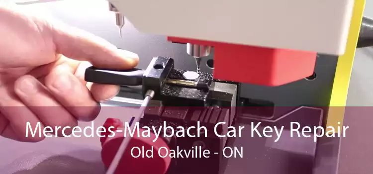 Mercedes-Maybach Car Key Repair Old Oakville - ON