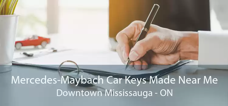 Mercedes-Maybach Car Keys Made Near Me Downtown Mississauga - ON