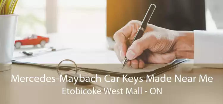 Mercedes-Maybach Car Keys Made Near Me Etobicoke West Mall - ON