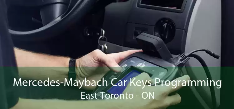 Mercedes-Maybach Car Keys Programming East Toronto - ON